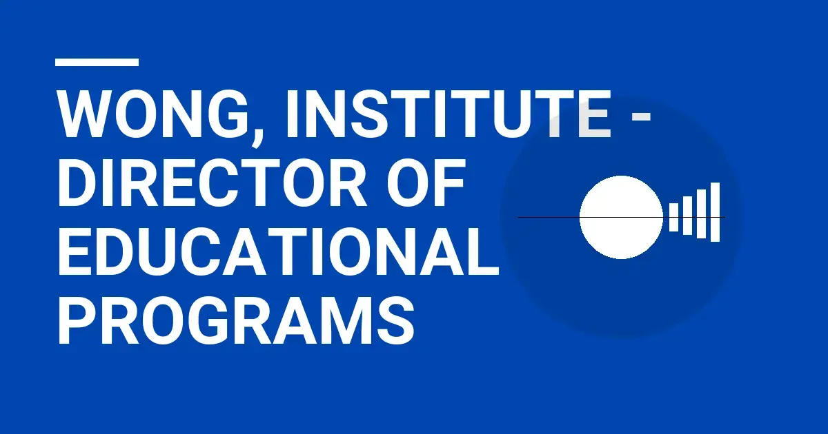 Wong, Institute - Director of Educational Programs