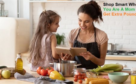 How To Shop Smart When You Are A Mom And Get Extra Pounds?