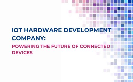 IoT Hardware Development Company: Powering the Future of Connected Devices