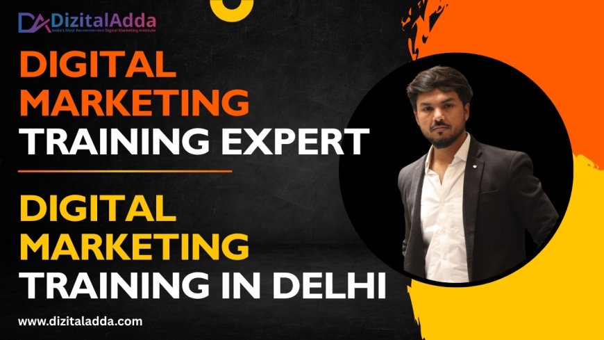 Top Digital Marketing Training in Delhi by Expert Trainers