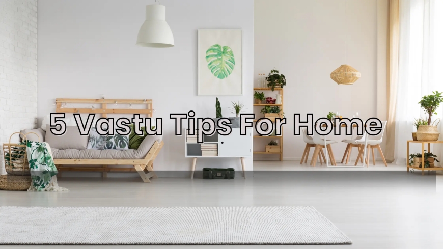 Vastu for Interior: Create a Stress-Free, Balanced Home with the Right Energy