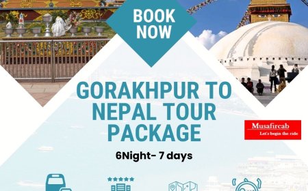 Turn Your Dream Trip with Musafircab 6 Night-7 Days Nepal Tour from Gorakhpur