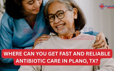 Where Can You Get Fast and Reliable Antibiotic Care in Plano, TX?