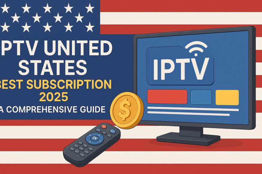 Best USA IPTV 2025 – Stream 10,000+ Channels in HD Without Cable