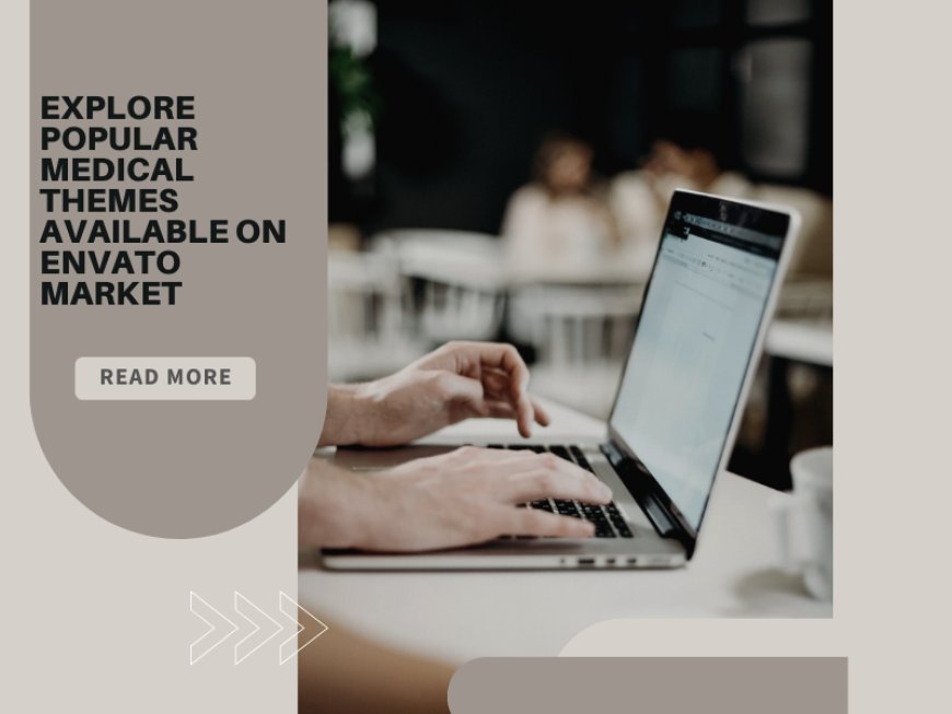 Explore Popular Medical Themes Available on Envato Market