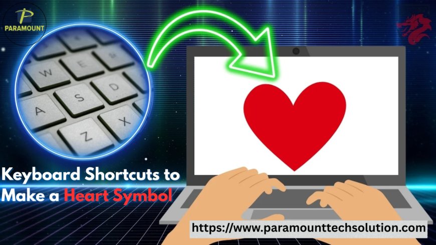 Keyboard Shortcuts to Make a Heart Symbol on Any Device