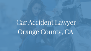 Car Accident Attorney in Orange County